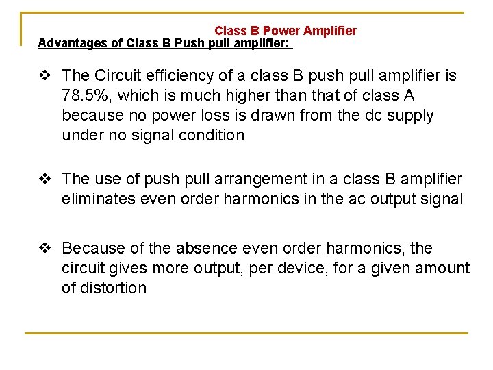 Class B Power Amplifier Advantages of Class B Push pull amplifier: v The Circuit Class B Power Amplifier Advantages of Class B Push pull amplifier: v The Circuit