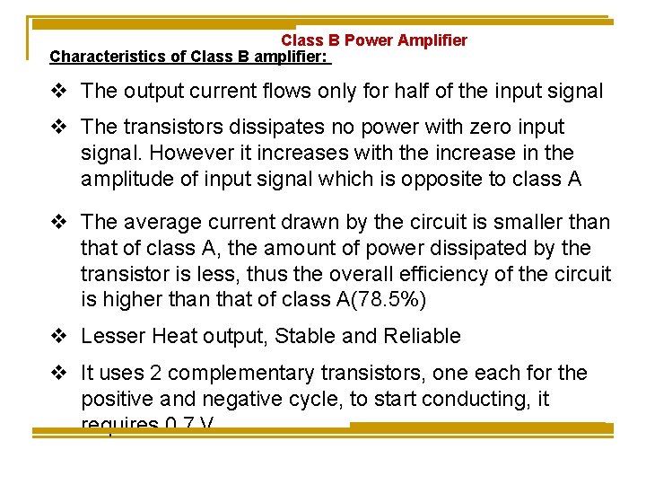 Class B Power Amplifier Characteristics of Class B amplifier: v The output current flows Class B Power Amplifier Characteristics of Class B amplifier: v The output current flows