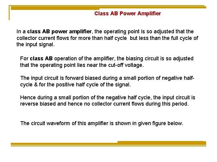 Class AB Power Amplifier In a class AB power amplifier, the operating point is Class AB Power Amplifier In a class AB power amplifier, the operating point is