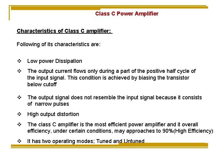 Class C Power Amplifier Characteristics of Class C amplifier: Following of its characteristics are: Class C Power Amplifier Characteristics of Class C amplifier: Following of its characteristics are: