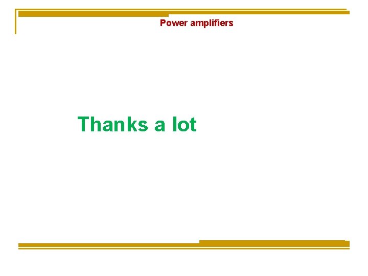 Power amplifiers Thanks a lot Power amplifiers Thanks a lot