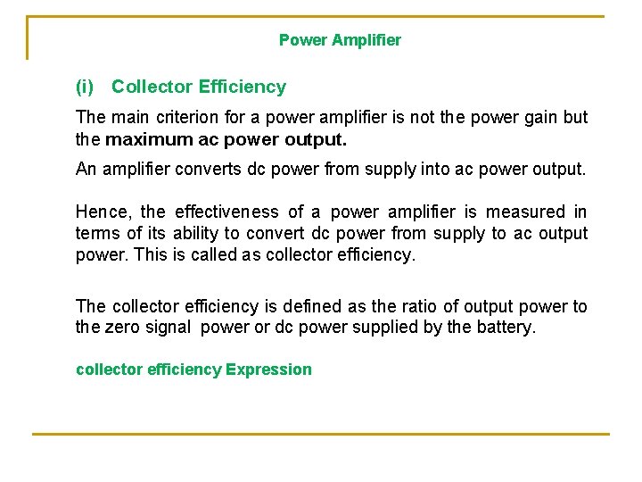 Power Amplifier (i) Collector Efficiency The main criterion for a power amplifier is not Power Amplifier (i) Collector Efficiency The main criterion for a power amplifier is not