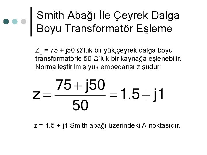 Smith Abağı İle Çeyrek Dalga Boyu Transformatör Eşleme ZL = 75 + j 50