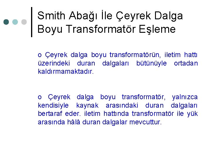 Smith Abağı İle Çeyrek Dalga Boyu Transformatör Eşleme o Çeyrek dalga boyu transformatörün, iletim