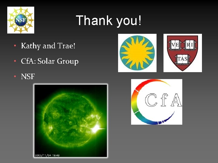 Thank you! • Kathy and Trae! • Cf. A: Solar Group • NSF 