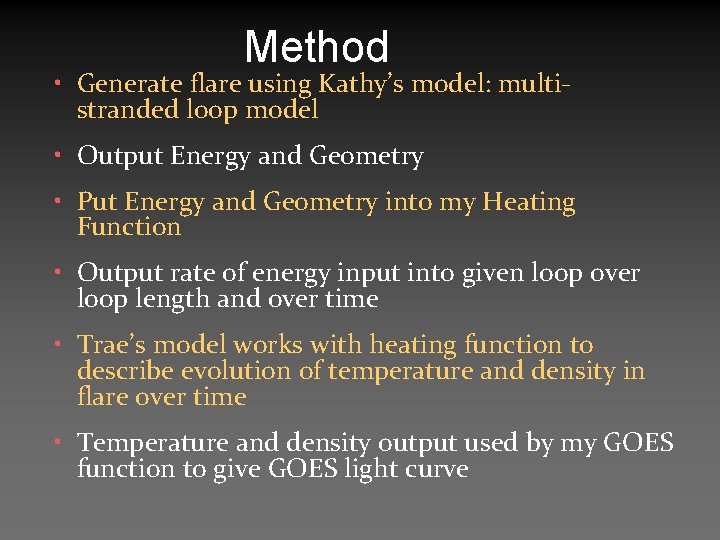 Method • Generate flare using Kathy’s model: multistranded loop model • Output Energy and