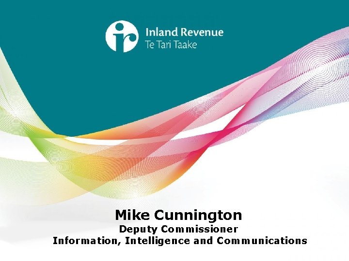 Mike Cunnington Deputy Commissioner Information, Intelligence and Communications 