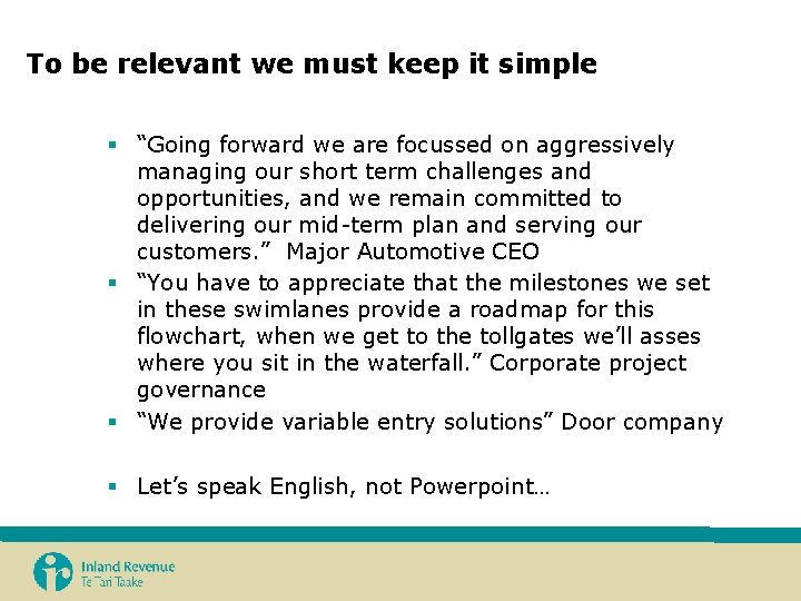 To be relevant we must keep it simple § “Going forward we are focussed