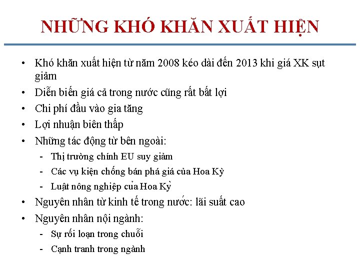 NHỮNG KHÓ KHĂN XUẤT HIỆN • Khó khăn xuất hiện từ năm 2008 kéo