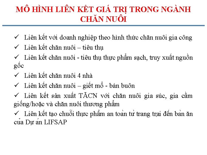 MÔ HÌNH LIÊN KẾT GIÁ TRỊ TRONG NGÀNH CHĂN NUÔI ü Liên kết với