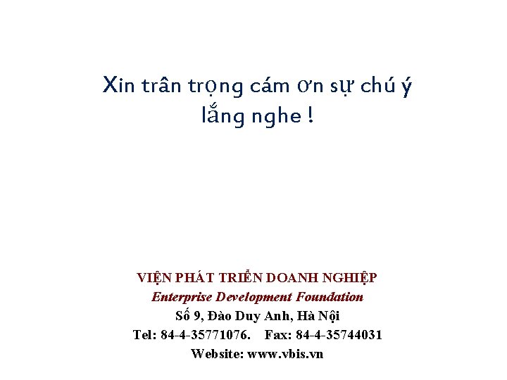 Xin trân trọng cám ơn sự chú ý lắng nghe ! VIỆN PHÁT TRIỂN