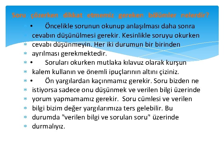 Soru çözerken dikkat etmemiz gereken bölümler nelerdir? • Öncelikle sorunun okunup anlaşılması daha sonra