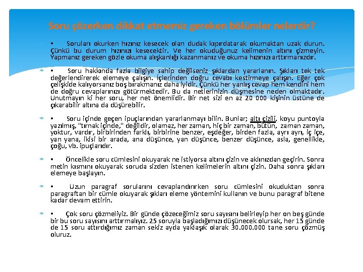 Soru çözerken dikkat etmemiz gereken bölümler nelerdir? • Soruları okurken hızınız kesecek olan dudak