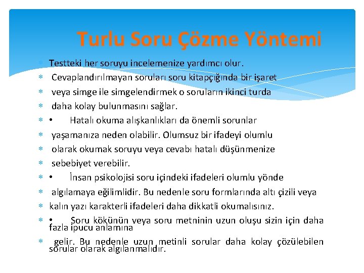  Turlu Soru Çözme Yöntemi Testteki her soruyu incelemenize yardımcı olur. Cevaplandırılmayan soruları soru