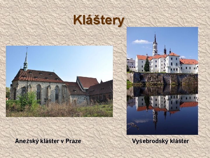 Kláštery Anežský klášter v Praze Vyšebrodský klášter 