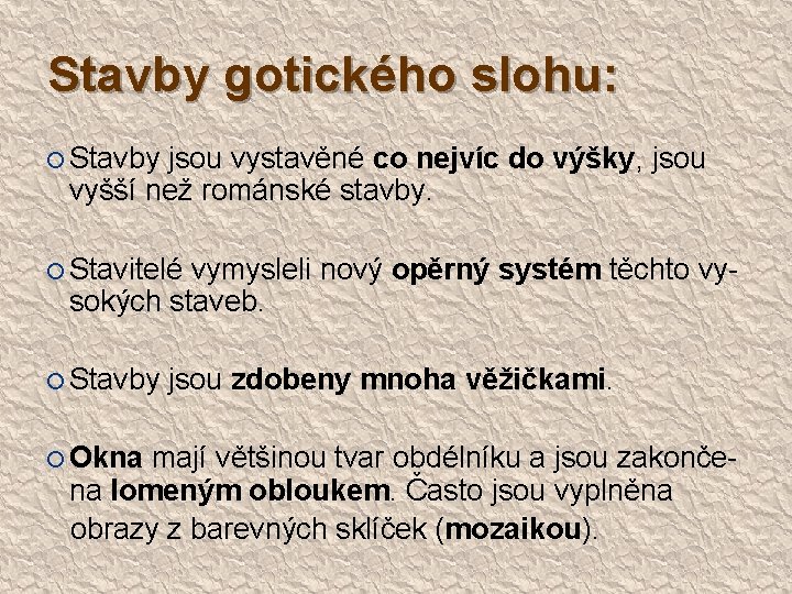 Stavby gotického slohu: Stavby jsou vystavěné co nejvíc do výšky, jsou vyšší než románské