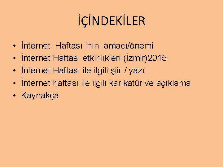 İÇİNDEKİLER • • • İnternet Haftası ‘nın amacı/önemi İnternet Haftası etkinlikleri (İzmir)2015 İnternet Haftası