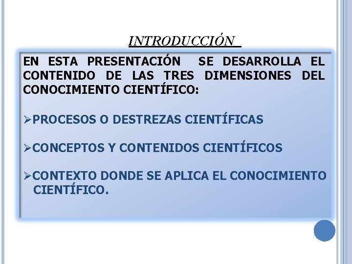 INTRODUCCIÓN EN ESTA PRESENTACIÓN SE DESARROLLA EL CONTENIDO DE LAS TRES DIMENSIONES DEL CONOCIMIENTO