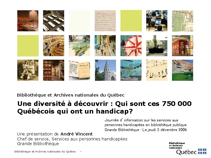 Bibliothèque et Archives nationales du Québec Une diversité à découvrir : Qui sont ces