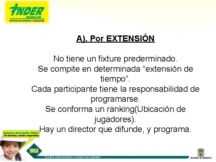 A). Por EXTENSIÓN No tiene un fixture prederminado. Se compite en determinada “extensión de