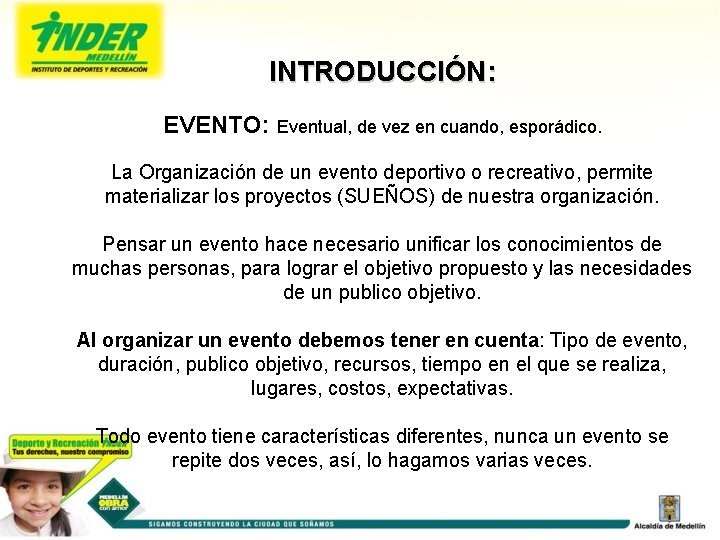 INTRODUCCIÓN: EVENTO: Eventual, de vez en cuando, esporádico. La Organización de un evento deportivo