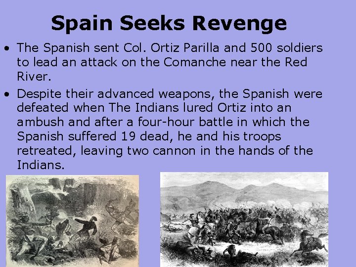 Spain Seeks Revenge • The Spanish sent Col. Ortiz Parilla and 500 soldiers to
