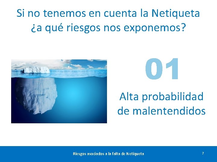 Si no tenemos en cuenta la Netiqueta ¿a qué riesgos nos exponemos? 01 Alta