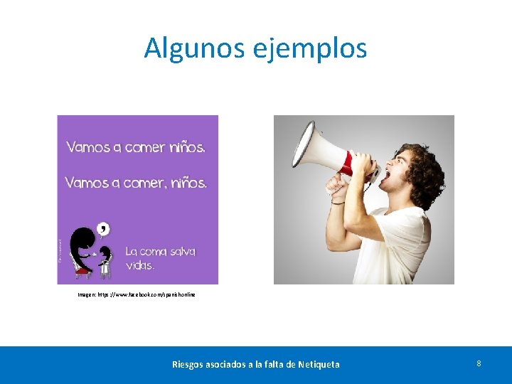 Algunos ejemplos Imagen: https: //www. facebook. com/spanishonline Riesgos asociados a la falta de Netiqueta
