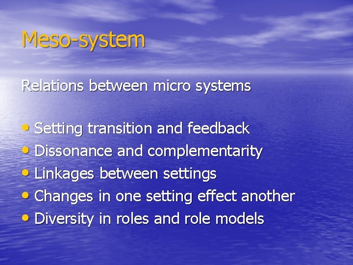 Meso-system Relations between micro systems • Setting transition and feedback • Dissonance and complementarity