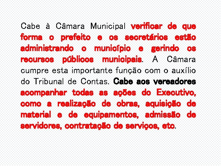 Cabe à Câmara Municipal verificar de que forma o prefeito e os secretários estão