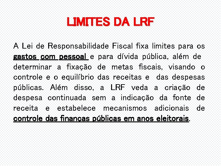 LIMITES DA LRF A Lei de Responsabilidade Fiscal fixa limites para os gastos com