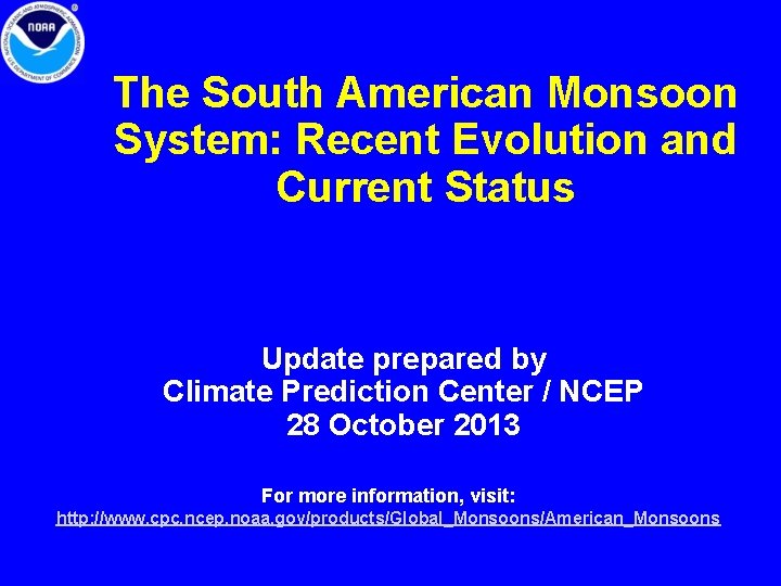 The South American Monsoon System: Recent Evolution and Current Status Update prepared by Climate