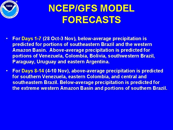 NCEP/GFS MODEL FORECASTS • For Days 1 -7 (28 Oct-3 Nov), below-average precipitation is