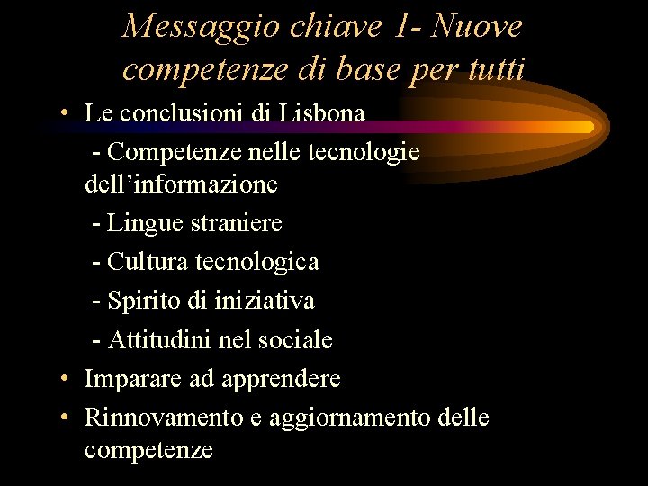 Messaggio chiave 1 - Nuove competenze di base per tutti • Le conclusioni di