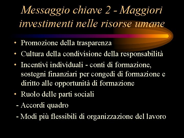 Messaggio chiave 2 - Maggiori investimenti nelle risorse umane • Promozione della trasparenza •