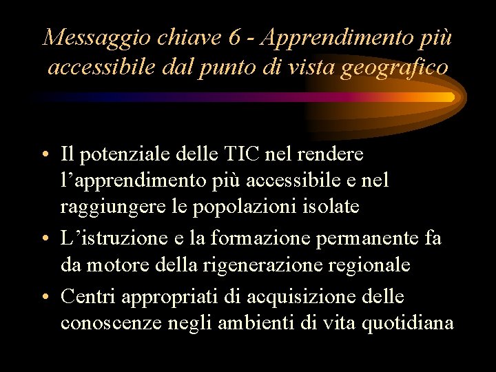 Messaggio chiave 6 - Apprendimento più accessibile dal punto di vista geografico • Il