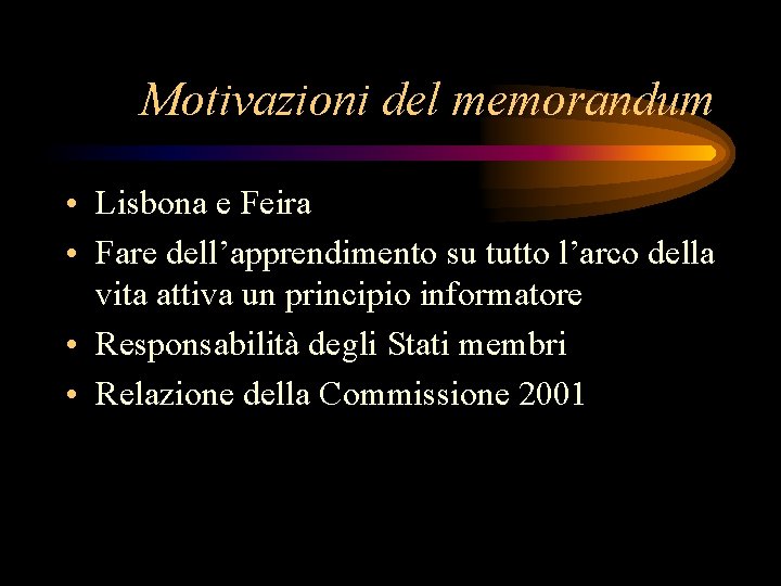 Motivazioni del memorandum • Lisbona e Feira • Fare dell’apprendimento su tutto l’arco della