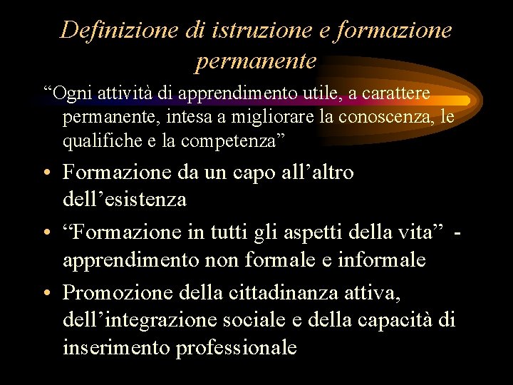 Definizione di istruzione e formazione permanente “Ogni attività di apprendimento utile, a carattere permanente,