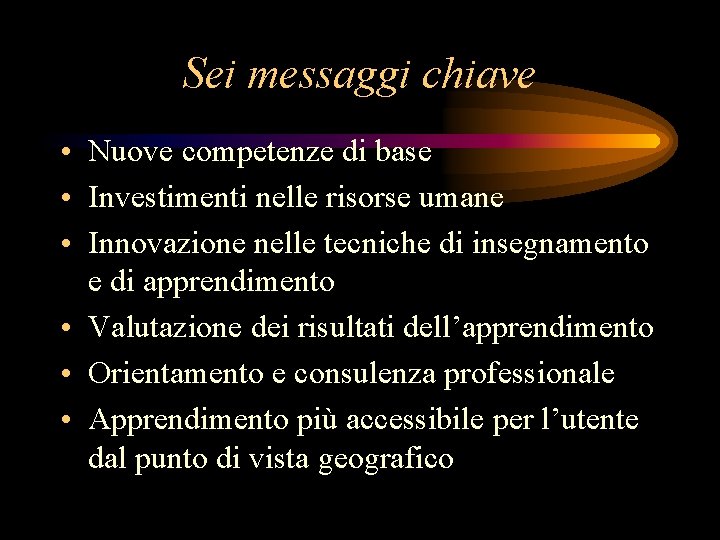 Sei messaggi chiave • Nuove competenze di base • Investimenti nelle risorse umane •