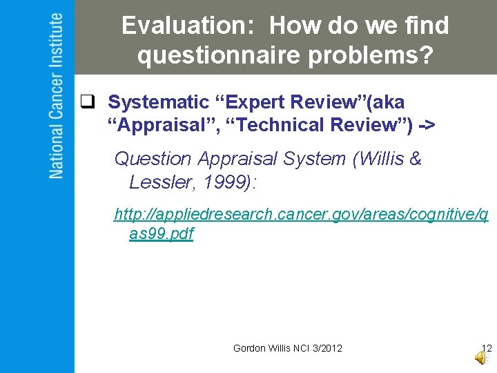 Evaluation: How do we find questionnaire problems? q Systematic “Expert Review”(aka “Appraisal”, “Technical Review”)