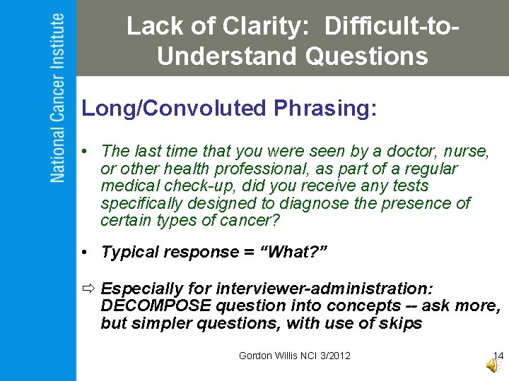 Lack of Clarity: Difficult-to. Understand Questions Long/Convoluted Phrasing: • The last time that you
