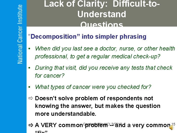 Lack of Clarity: Difficult-to. Understand Questions “Decomposition” into simpler phrasing • When did you