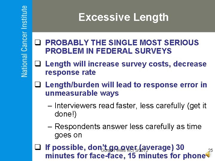 Excessive Length q PROBABLY THE SINGLE MOST SERIOUS PROBLEM IN FEDERAL SURVEYS q Length