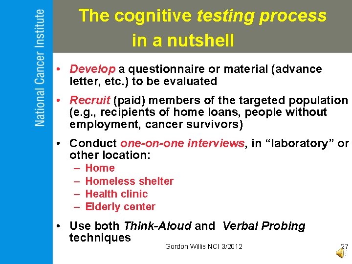 The cognitive testing process in a nutshell • Develop a questionnaire or material (advance