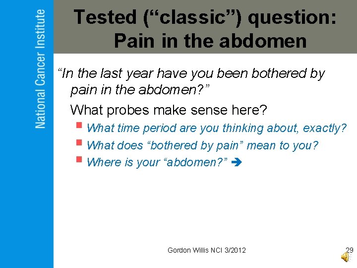 Tested (“classic”) question: Pain in the abdomen “In the last year have you been