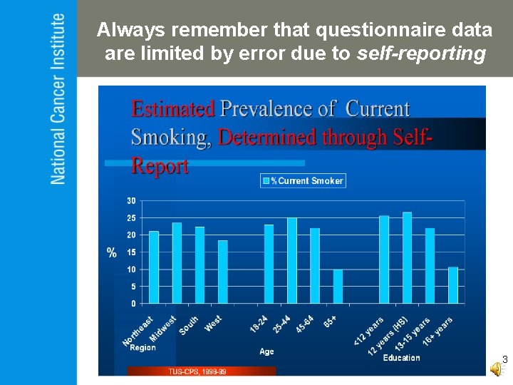 Always remember that questionnaire data are limited by error due to self-reporting 3 