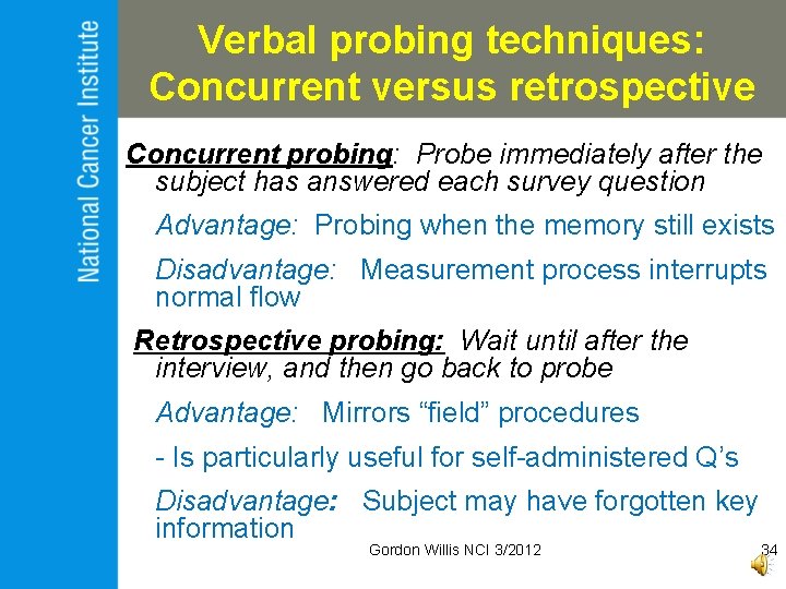Verbal probing techniques: Concurrent versus retrospective Concurrent probing: Probe immediately after the subject has