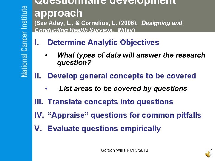 Questionnaire development approach (See Aday, L. , & Cornelius, L. (2006). Designing and Conducting