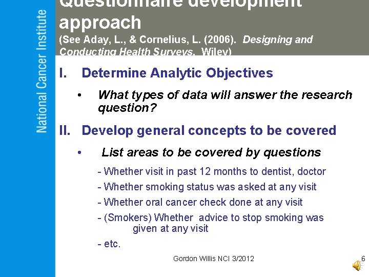 Questionnaire development approach (See Aday, L. , & Cornelius, L. (2006). Designing and Conducting