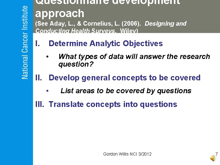 Questionnaire development approach (See Aday, L. , & Cornelius, L. (2006). Designing and Conducting